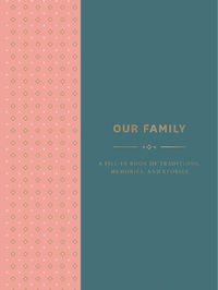 Cover image for Our Family:A Fill-in Book of Traditions, Memories, and Stories: A Fill-in Book of Traditions, Memories, and Stories