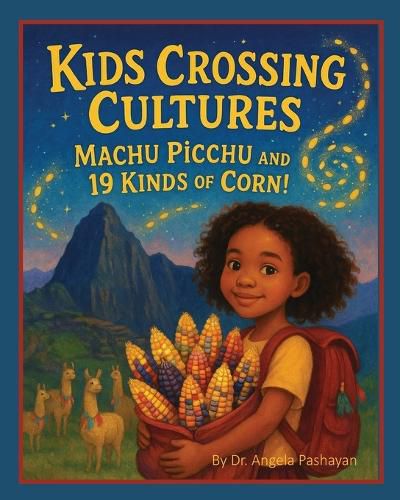 Cover image for Kids Crossing Culture: Machu Picchu and 19 Kinds of Corn