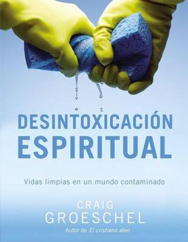 Cover image for Desintoxicacion espiritual: Vidas limpias en un mundo contaminado