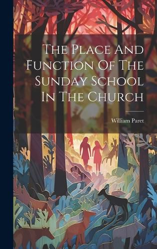 Cover image for The Place And Function Of The Sunday School In The Church