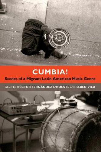 Cover image for Cumbia!: Scenes of a Migrant Latin American Music Genre