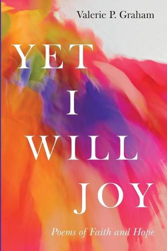 Cover image for Yet I Will Joy: Poems of Faith and Hope