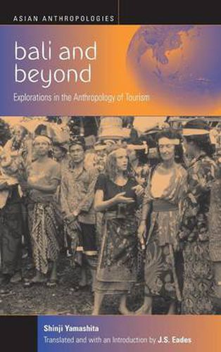 Cover image for Bali and Beyond: Case Studies in the Anthropology of Tourism