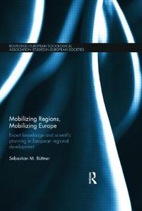 Cover image for Mobilizing Regions, Mobilizing Europe: Expert Knowledge and Scientific Planning in European Regional Development