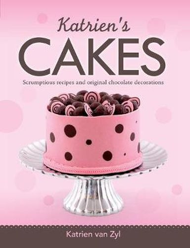 Cover image for Katrien's cakes: Scrumptious recipes and original chocolate decorations