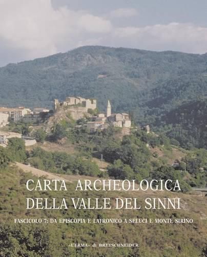 Cover image for Carta Archeologica Della Valle del Sinni Vol X Fascicolo 7: Da Episcopia a Latronico a Seluci E Monte Sirino