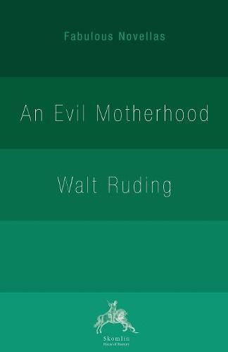 Cover image for An Evil Motherhood: An Impressionist Novel