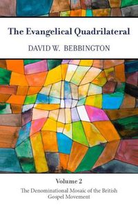 Cover image for The Evangelical Quadrilateral: The Denominational Mosaic of the British Gospel Movement