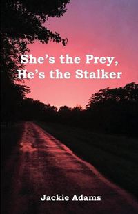 Cover image for She's the Prey, He's the Stalker