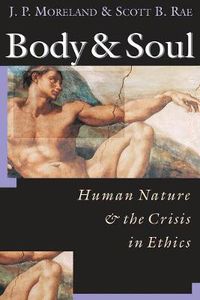 Cover image for Body & Soul: Human Nature  the Crisis in Ethics