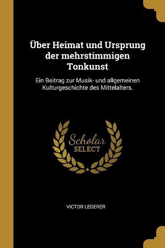 Cover image for UEber Heimat und Ursprung der mehrstimmigen Tonkunst
