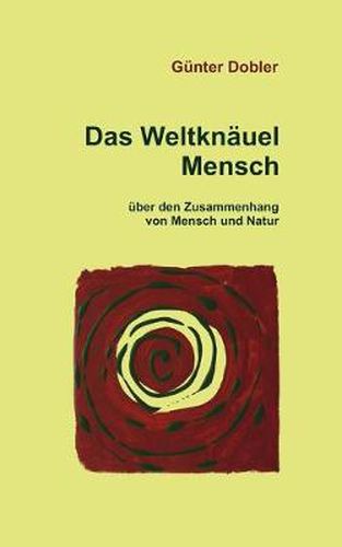 Cover image for Das Weltknauel Mensch: uber den Zusammenhang von Mensch und Natur