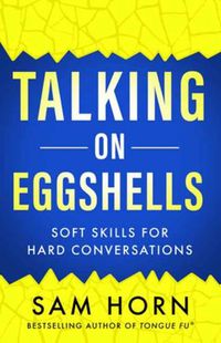 Cover image for Talking on Eggshells?: Tongue Fu Tips for Tough Conversations