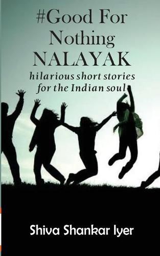 Cover image for #GoodForNothingNALAYAK: hilarious short stories for the Indian soul