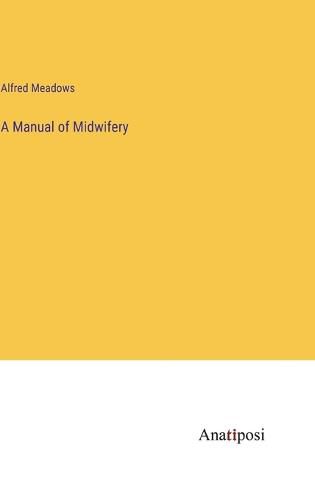 Cover image for A Manual of Midwifery
