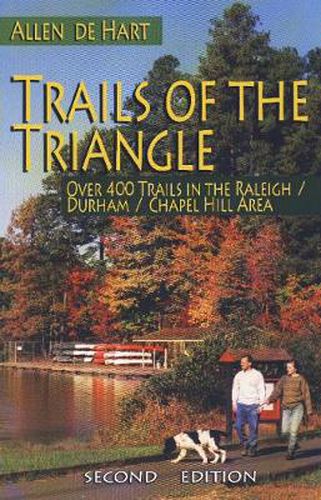 Cover image for Trails of the Triangle: Over 400 Trails in the Raleigh/Durham/Chapel Hill Area