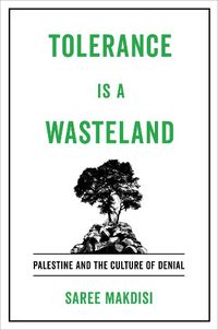 Cover image for Tolerance Is a Wasteland: Palestine and the Culture of Denial