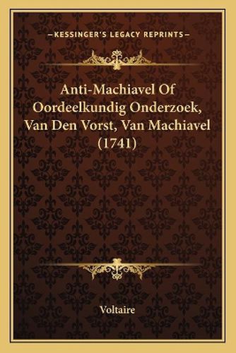 Anti-Machiavel of Oordeelkundig Onderzoek, Van Den Vorst, Van Machiavel (1741)