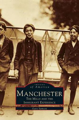 Cover image for Manchester: The Mills and the Immigrant Experience