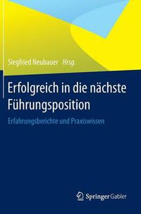 Cover image for Erfolgreich in die nachste Fuhrungsposition: Erfahrungsberichte und Praxiswissen