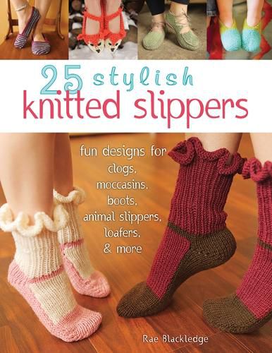 Cover image for 25 Stylish Knitted Slippers: Fun & Stylish Designs for Clogs, Moccasins, Boots, Animal Slippers, Loafers, & More