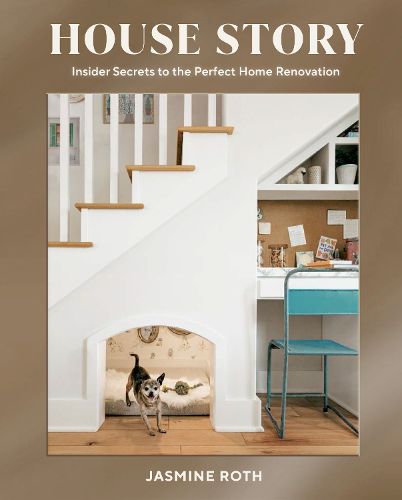 Cover image for House Story: Insider Secrets to the Perfect Home Renovation