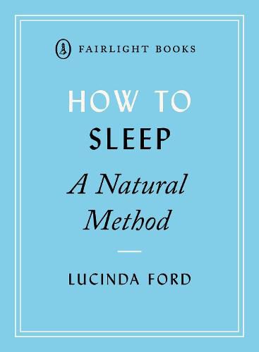 Cover image for How to Sleep: A Natural Method: easy-to-use techniques for falling asleep