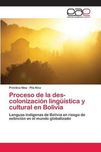Cover image for Proceso de la des-colonizacion linguistica y cultural en Bolivia