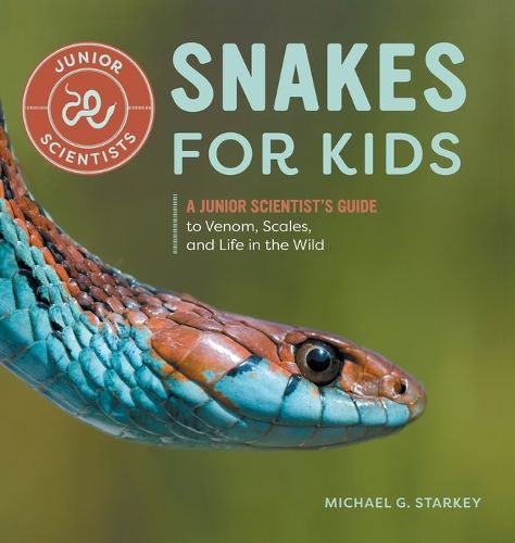 Cover image for Snakes for Kids: A Junior Scientist's Guide to Venom, Scales, and Life in the Wild