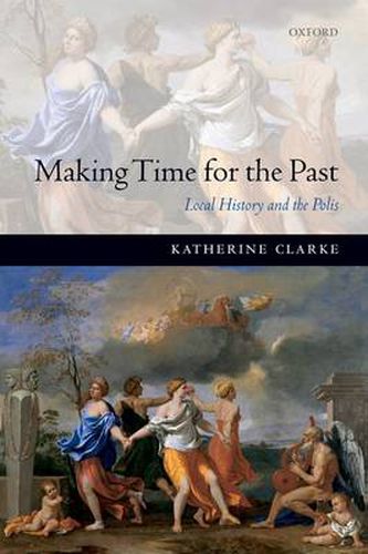 Making Time for the Past: Local History and the Polis