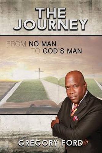 Cover image for The Journey: From No Man to God's Man