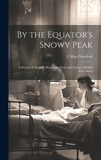 Cover image for By the Equator's Snowy Peak