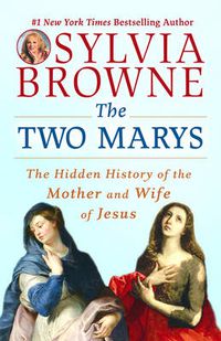 Cover image for The Two Marys: The Hidden History of the Mother and Wife of Jesus