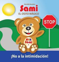 Cover image for Sami El Osito Magico: No a la intimidacion!: (Full-Color Edition)