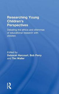 Cover image for Researching Young Children's Perspectives: Debating the ethics and dilemmas of educational research with children