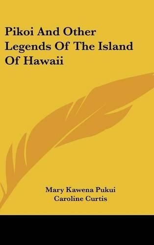 Cover image for Pikoi and Other Legends of the Island of Hawaii