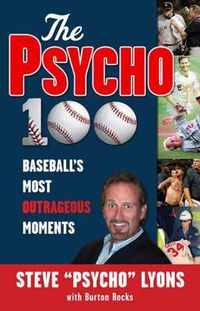 Cover image for The Psycho 100: Baseball's Most Outrageous Moments