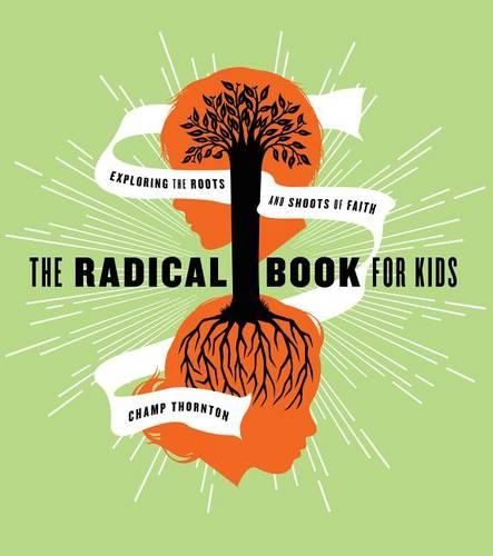 Cover image for The Radical Book for Kids: Exploring the Roots and Shoots of Faith