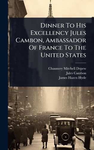 Cover image for Dinner To His Excellency Jules Cambon, Ambassador Of France To The United States