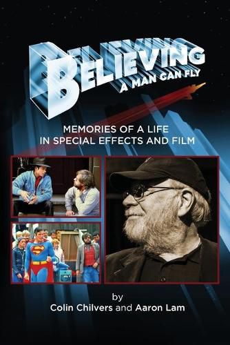 Cover image for Believing a Man Can Fly: Memories of a Life in Special Effects and Film