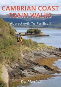 Cover image for Cambrian Coast Train Walks: Aberystwyth to Pwllheli