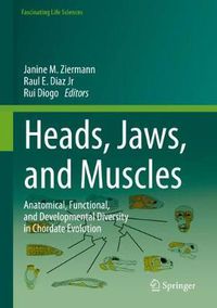 Cover image for Heads, Jaws, and Muscles: Anatomical, Functional, and Developmental Diversity in Chordate Evolution