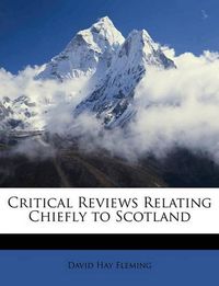 Cover image for Critical Reviews Relating Chiefly to Scotland