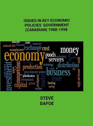 Cover image for Issues in Key Economic Policies of Government (Canadian) 1988-1998