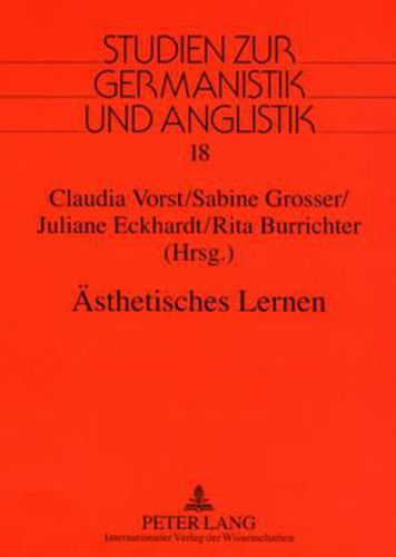 Cover image for Aesthetisches Lernen: Fachdidaktische Grundfragen Und Praxisorientierte Konzepte Im Interdisziplinaeren Kontext Von Lehrerbildung Und Schule