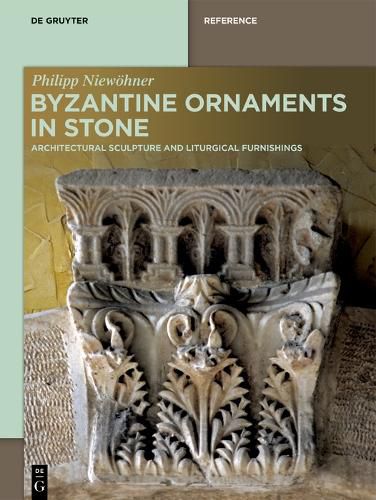 Cover image for Byzantine Ornaments in Stone: Architectural Sculpture and Liturgical Furnishings