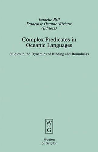 Complex Predicates in Oceanic Languages: Studies in the Dynamics of Binding and Boundness