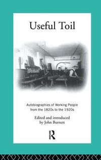Cover image for Useful Toil: Autobiographies of Working People from the 1820s to the 1920s