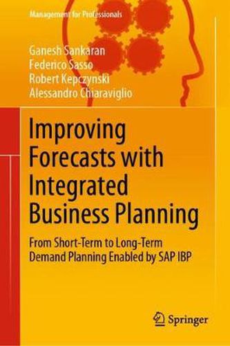 Cover image for Improving Forecasts with Integrated Business Planning: From Short-Term to Long-Term Demand Planning Enabled by SAP IBP