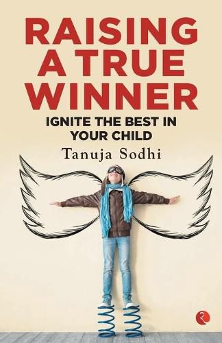 Cover image for Raising a True Winner: Ignite the best in your child